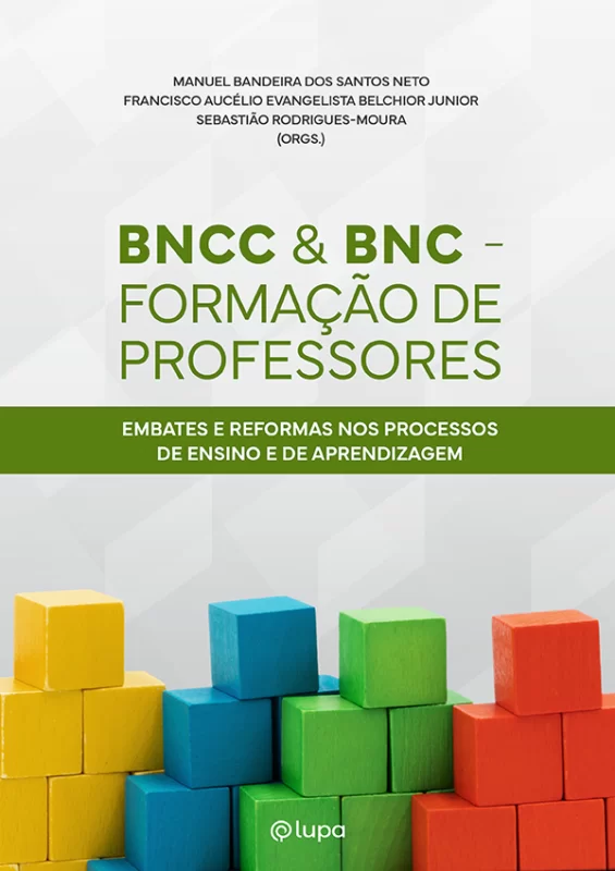 BNCC e BNC - Formação de Professores: embates e reformas nos processos de ensino e de aprendizagem