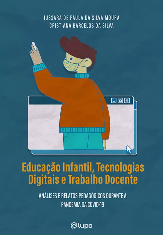 Educação infantil, tecnologias digitais e trabalho docente: análises e relatos pedagógicos durante a pandemia da Covid-19