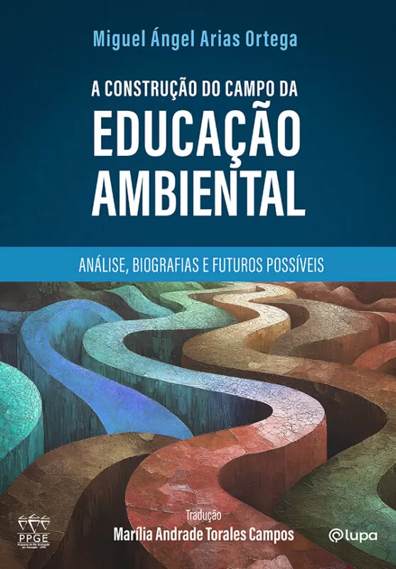 A construção do campo da educação ambiental: análise, biografias e futuros possíveis